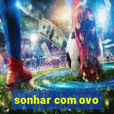 sonhar com ovo